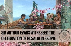Sir Arthur Evans witnessed the celebration of Rosalia in Skopje